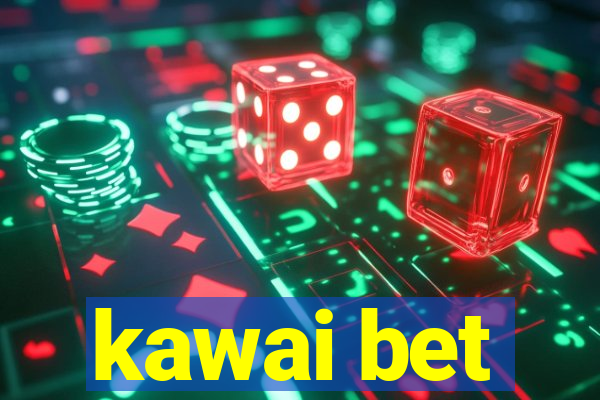 kawai bet